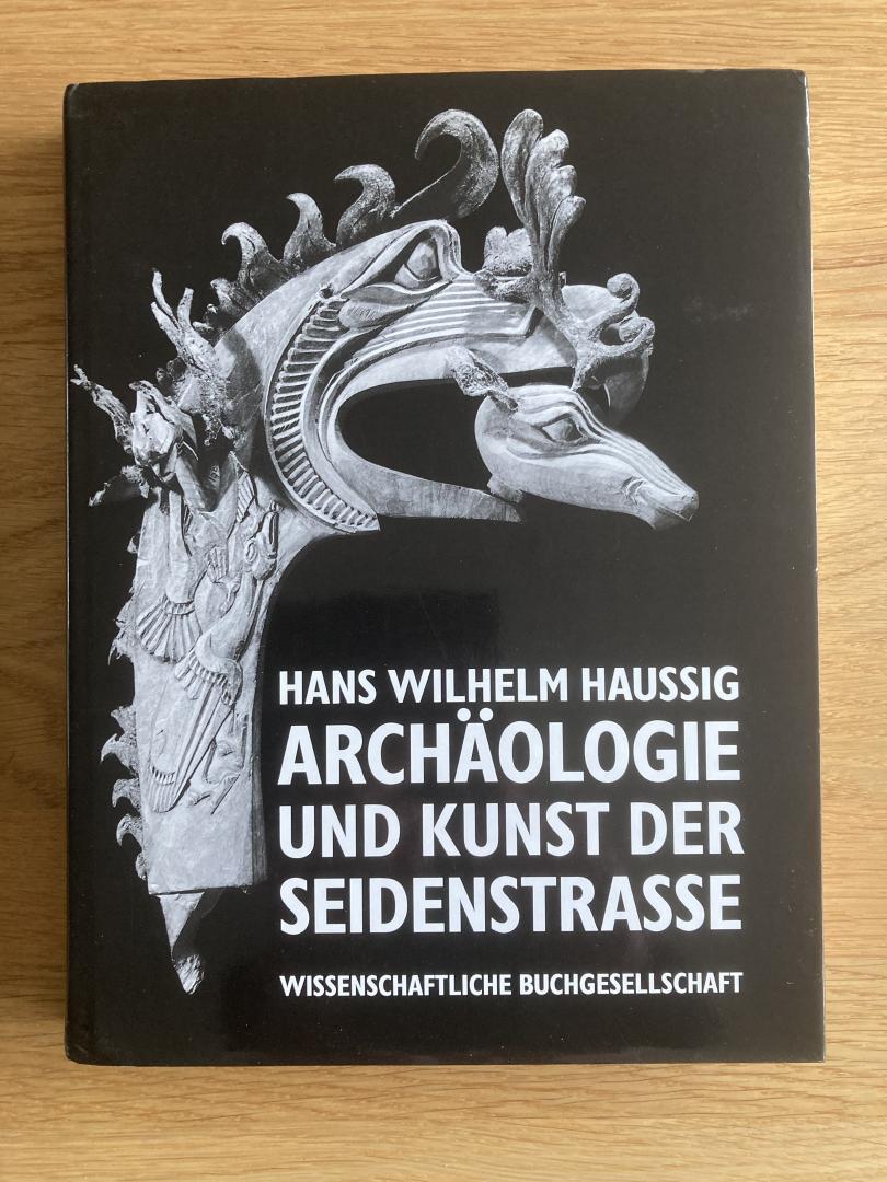 Haussig, Hans Wilhelm - Archäologie und Kunst der Seidenstrasse