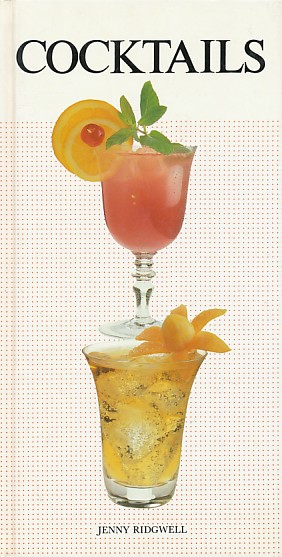 Ridgwell, Jenny - Cocktails. Een aanlokkelijk gamma exotische cocktails