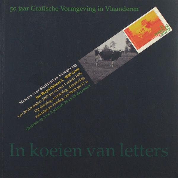 Lampaert, Herman & Christian Lapinne. - n koeien van letters : 50 jaar grafische vormgeving in Vlaanderen.