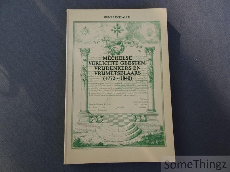 Installé, Henri. - Mechelse verlichte geesten, vrijdenkers en vrijmetselaars (1772-1840)