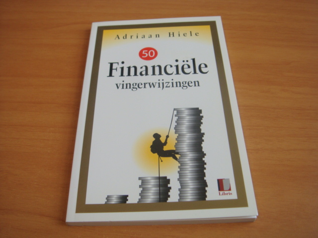 Hiele, Adriaan - Vijftig financiële vingerwijzingen