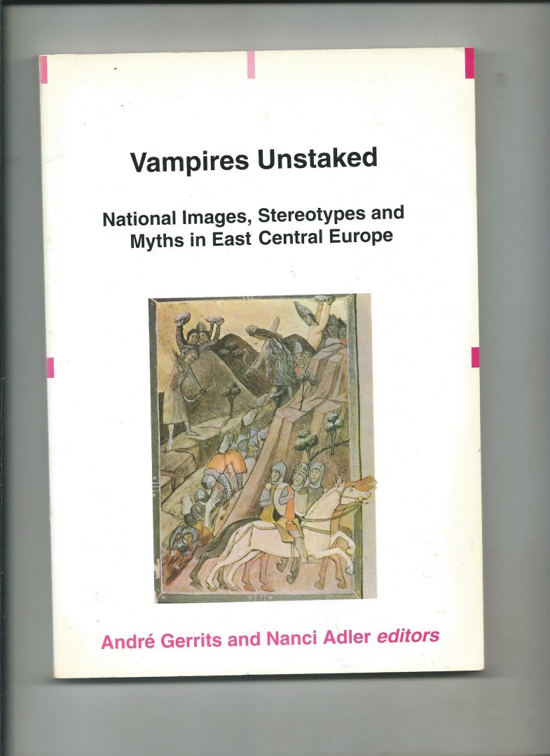 Gerrits, Andre, Nanci Adler (Edited by). - Vampires Unstaked. National Images, Stereotypes and Myths in East Central Europe.