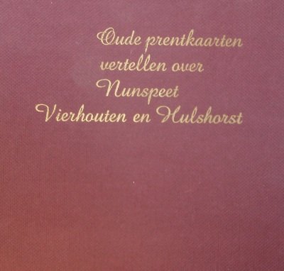 E.M. van Marle - Oude prentkaarten vertellen over Nunspeet, Vierhouten en Hulshorst