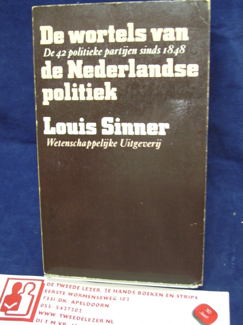 Sinner, Louis - De wortels van de Nederlandse politiek / de 42 politieke partijen sinds 1848