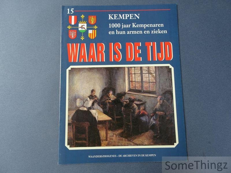 Coll. - Waar is de tijd : Kempen. 1000 jaar Kempenaren en hun armen en zieken. Deel 15.