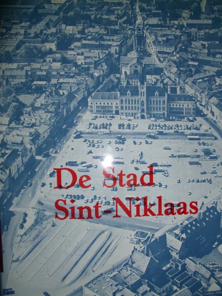 Kerckhaert, Noël en anderen - De stad Sint-Niklaas. Een doorbraak van historie naar toekomst