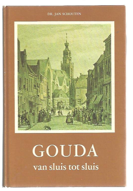 Schouten, J. - Gouda van sluis tot sluis / De geschiedenis van Gouda in de negentiende eeuw