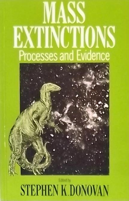Donovan, Stephen K. - Mass Extinctions. Processes and Evidence.