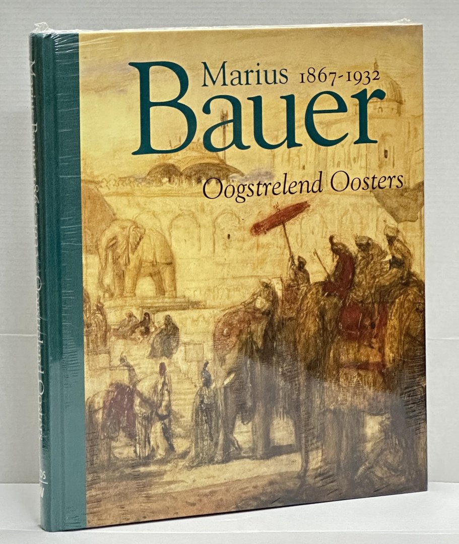 BAUER, MARIUS - Kraayenga , Andre. - Marius bauer 1867-1932: Oogstrelend Oosters. [ new, still shrink wrapped ].
