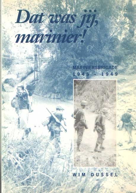 Dussel, Wim - Dat was jij, marinier! De geschiedenis van de mariniersbrigade.