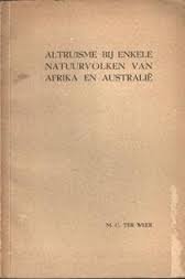 Weer, M.C. ter - Altruïsme bij enkele natuurvolken van Afrika en Australië. Academisch proefschrift