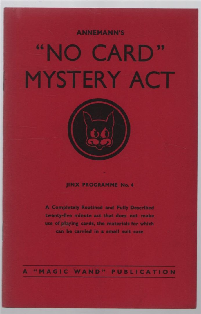 n.n - No card mystery act : a completely routined and fully described, 25 minute act that has a total carrying weight of six pounds, and does not make use of playing cards.