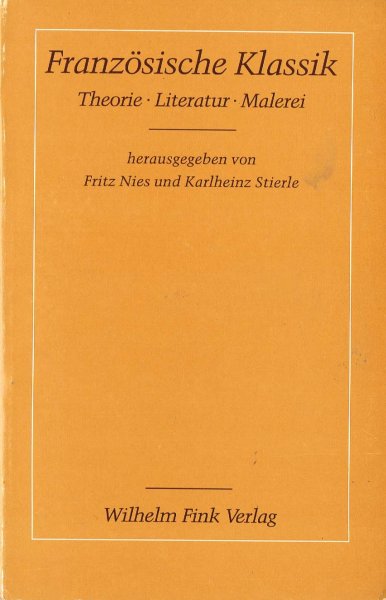 Nies, F.  und K. Stierle (hrsg) - Französische Klassik : Theorie, Literatur, Malerei