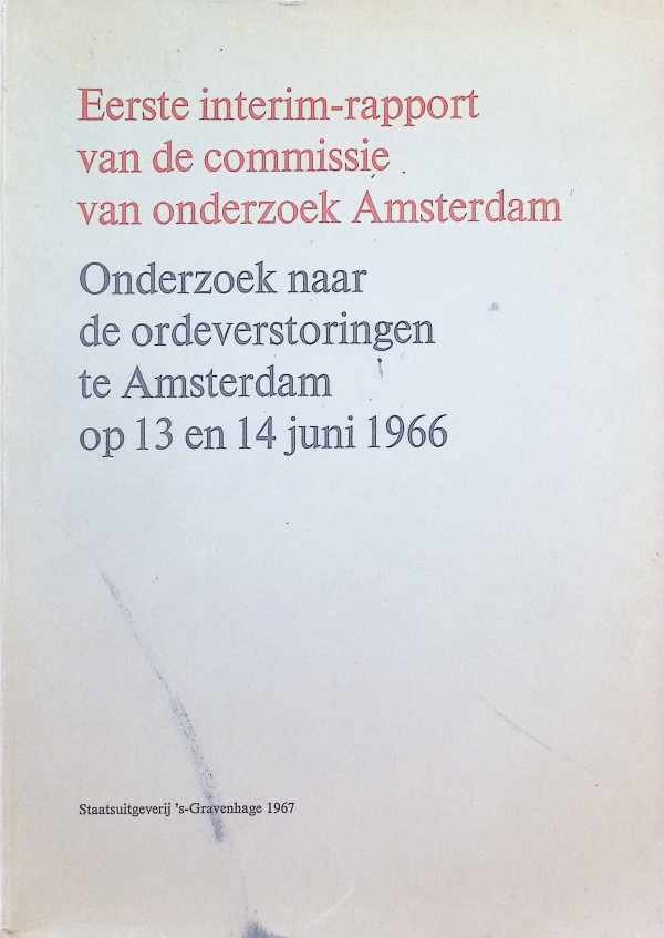 collectief - Eerste interim-rapport van de commissie van onderzoek Amsterdam  Onderzoek naar de ordeverstoringen te Amsterdam op 13 en 14 juni 1966
