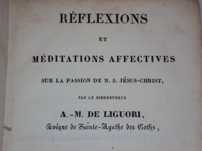 Liguori, A.M. de - Reflexions et meditations affectives sur la passion de n.s. Jesus-Christ. - 1835