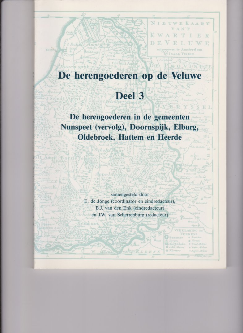 Jonge,E.de & B.J.van den Enk. - De herengoederen op de Veluwe. deel 3: Herengoederen in de gemeenten Nunspeet (vervolg), Doornspijk, Elburg, Oldebroek, Hattem en Heerde