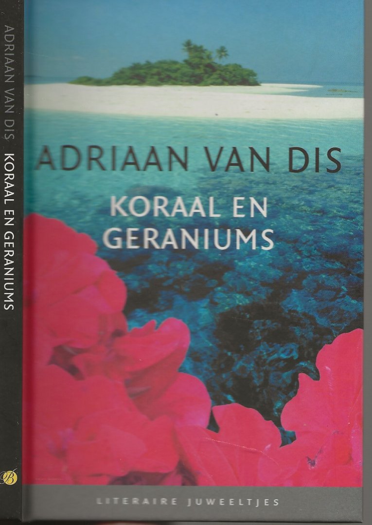 Dis, A. van Redactie Margot Engelen  Auteurs foto Eddy Posthuma de Boer - Koraal en Geraniums