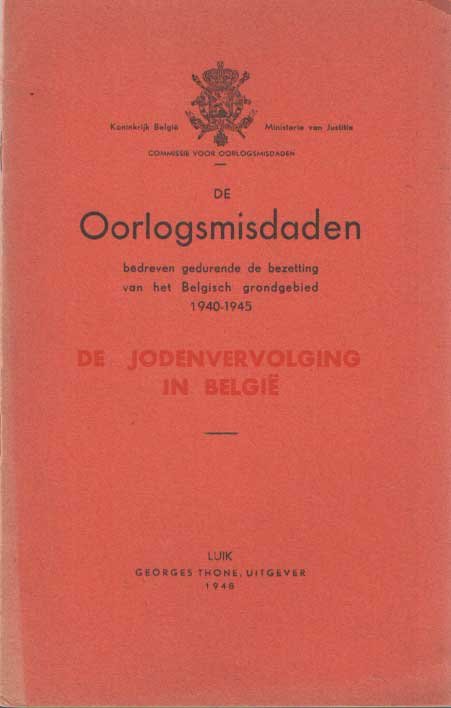  - De oorlogsmisdaden bedreven gedurende de bezetting van het Belgisch grondgebied 1940 - 1945. De Jodenvervolging in België