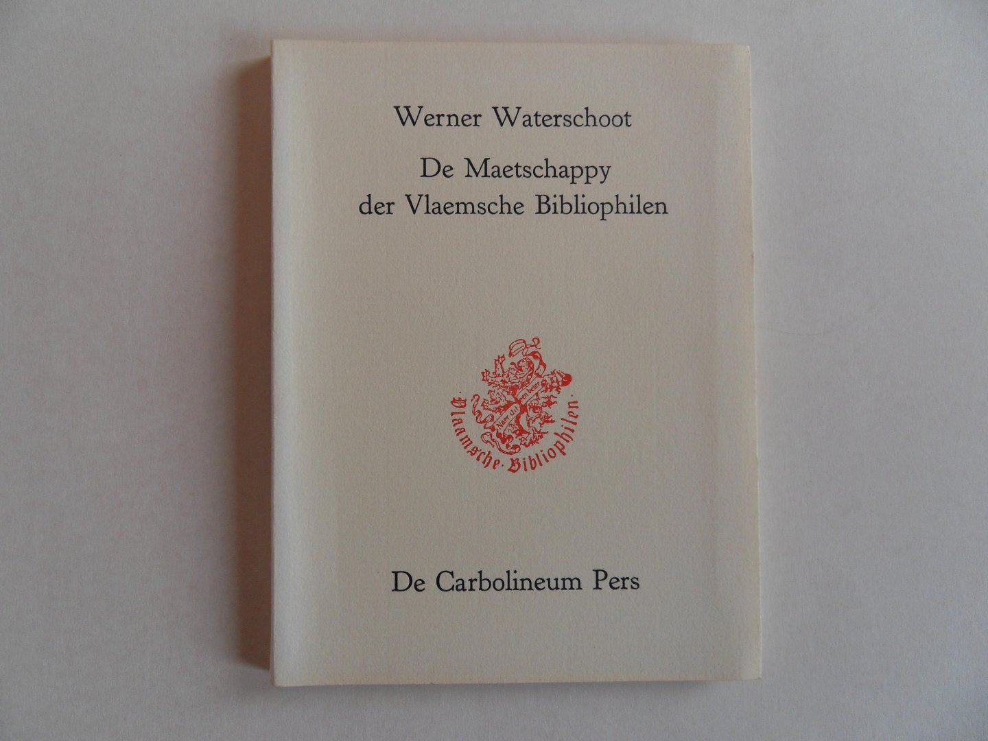 Waterschoot, Werner [ GESIGNEERD door de auteur ]. - De Maetschappy der Vlaemsche Bibliophilen.. [ Genummerd exemplaar 15 / 50 ].