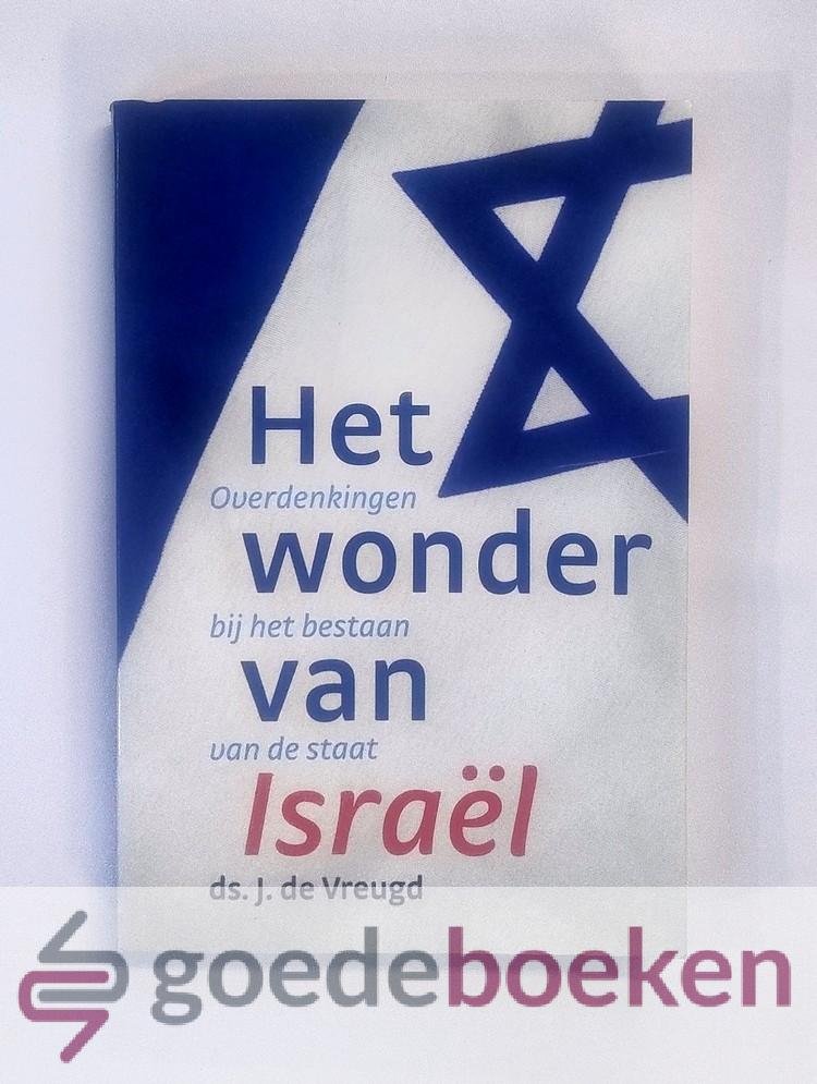 Vreugd, Ds. J. de - Het wonder van Israël --- Overdenkingen bij het bestaan van de staat Israël