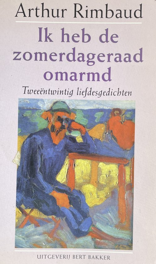 Rimbaud, A. - Ik Heb De Zomerdageraad Omarmd