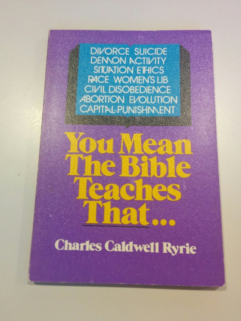 Ryrie, Caldwell, Charles - You mean the Bible Teaches That
