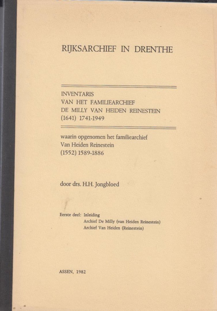 drs. H.H. Jongbloed - Inventaris van het familiearchief "De Milly van Heiden Reinestein" deel 1 en 2