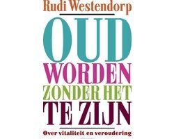 Rudi Westendorp - Oud worden zonder het te zijn
