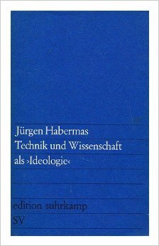 Habermas, Jurgen - Technik und Wissenschaft als Ideologie