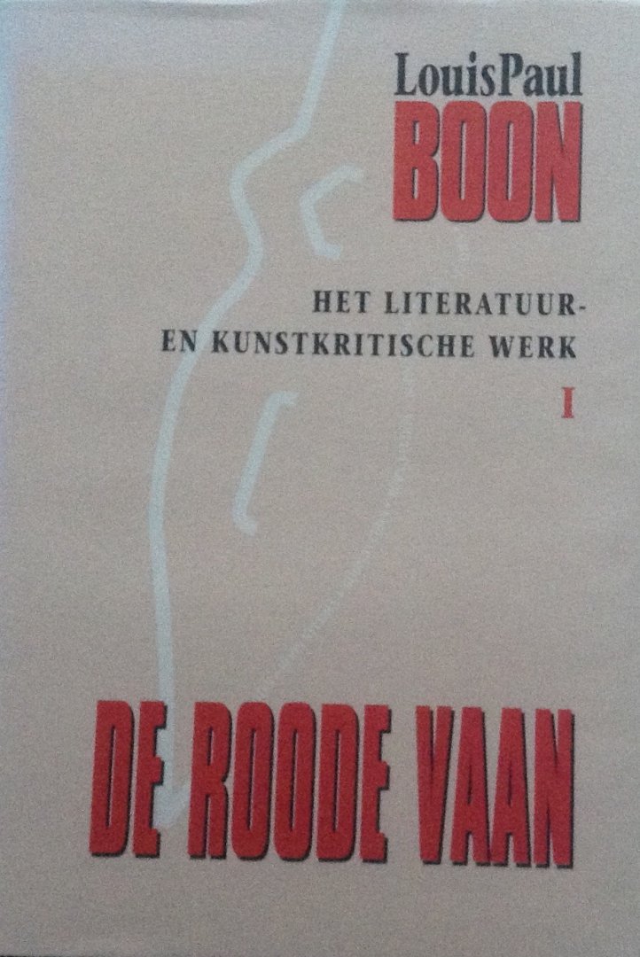 Boon, Louis Paul / Geest, D. de - Het Literatuur- kunstkritische werk I De roode vaan