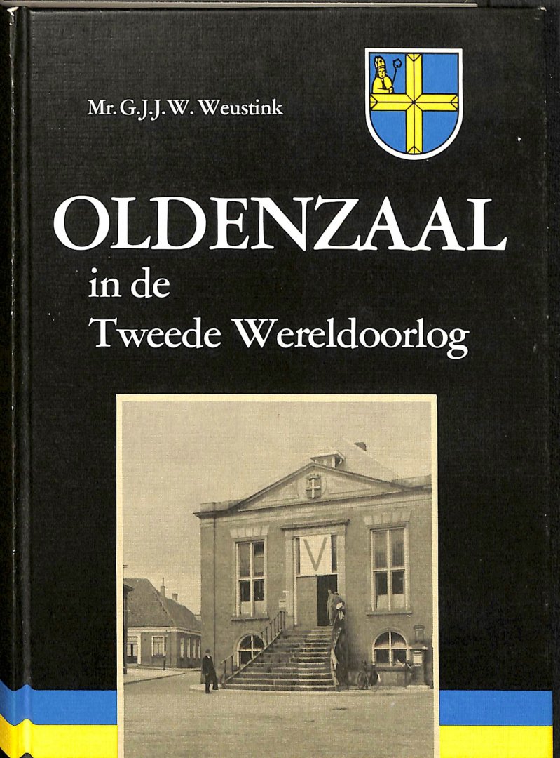 Weustink, Mr.G.J.J.W. - Oldenzaal in de Tweede Wereldoorlog