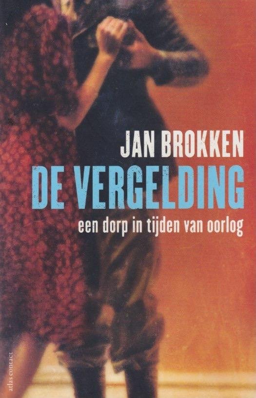 Brokken, Jan - De vergelding. Een dorp in tijden van oorlog: Een dorp in tijden van oorlog
