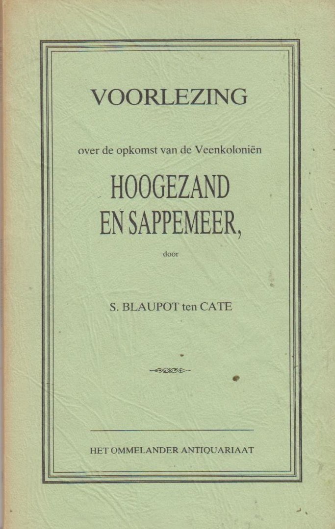 S. Blaupot ten Cate - Voorlezing over de opkomst van de Veenkolonien Hoogezand en Sappemeer