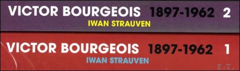 Strauven, Iwan - Victor Bourgeois, 1897-1962 : radicaliteit en pragmatisme, moderniteit en traditie.