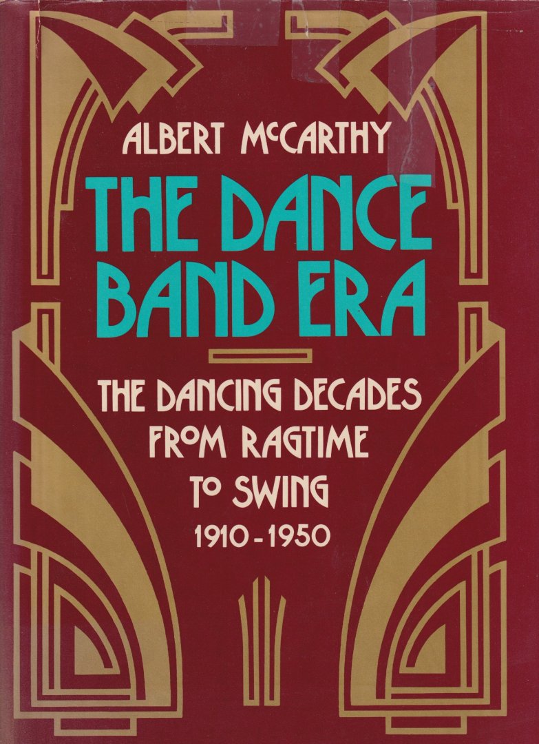 McCarty, Albert - The Dance Band Era: The Dancing Decades from Ragtime to Swing: 1910-1950