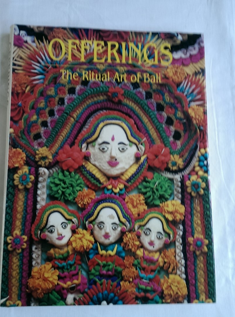 Brinkgreve, Francine / Stuart-Fox, David - Offerings. The Ritual Art of Bali