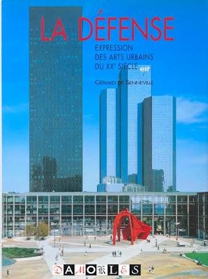 Gérard de Senneville - La Défense. Expression des arts urbains du Xxe Siecle