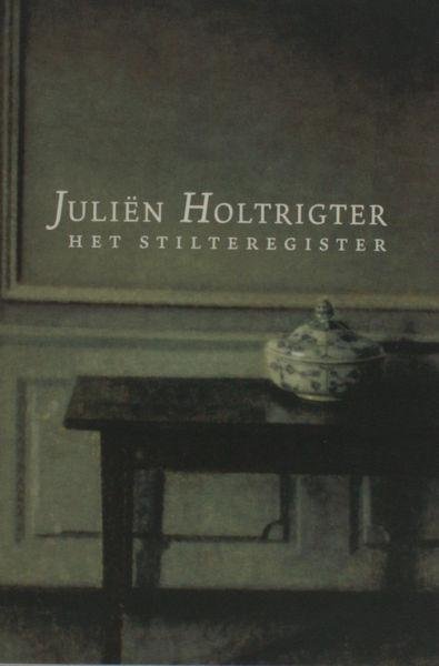 Holtrigter, Juliën. - Het stilteregister.