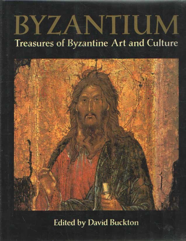 Buckton, David (ed.) - Byzantium: Treasures of Byzantine Art and Culture from British Collections
