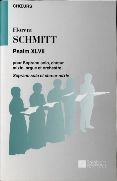 Schmitt, Florent - PSALM XLVII pour soprano solo, choeur mixte, orgue et orchestre