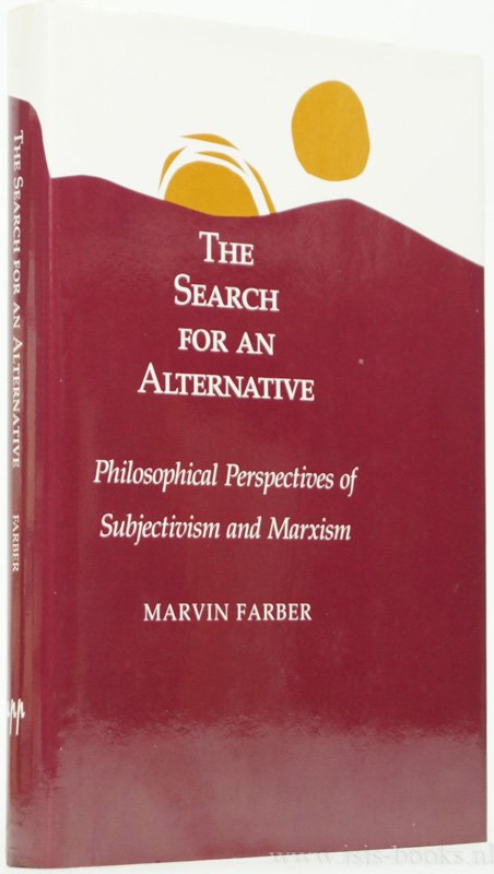 FARBER, M. - The search for an alternative. Philosophical perspectives of subjectivism and marxism.