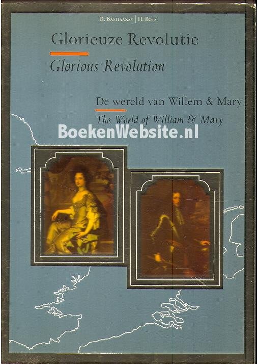 Bastiaanse, R. ; Bots, H. - Glorieuze Revolutie Glorious Revolution