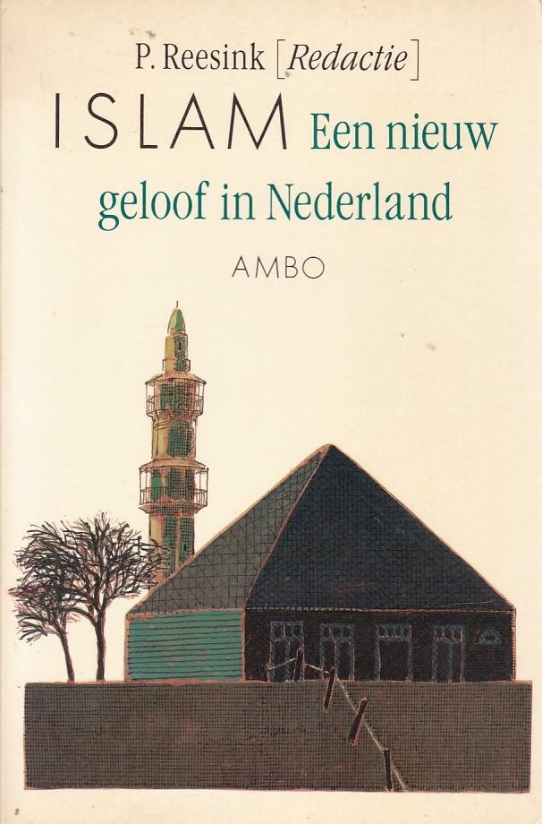 P.Reesink - Islam een nieuw geloof in nederland / druk 1