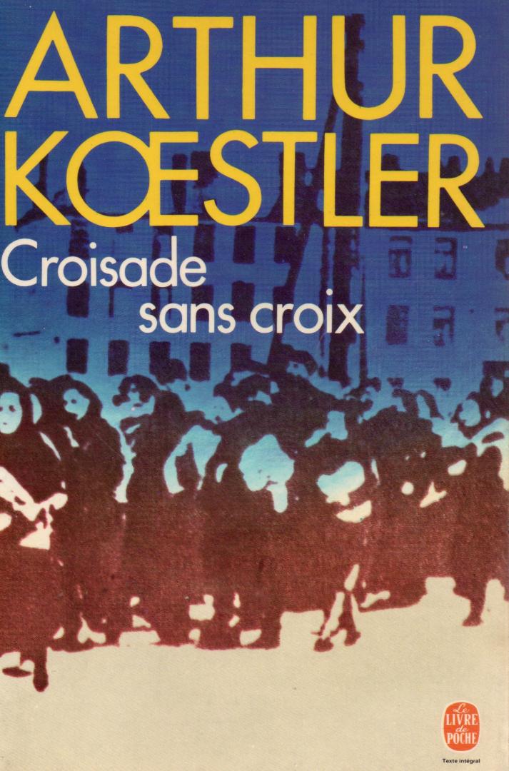 Koestler, Arthur - Croisade sans croix   (Arrival and departure, 1943)