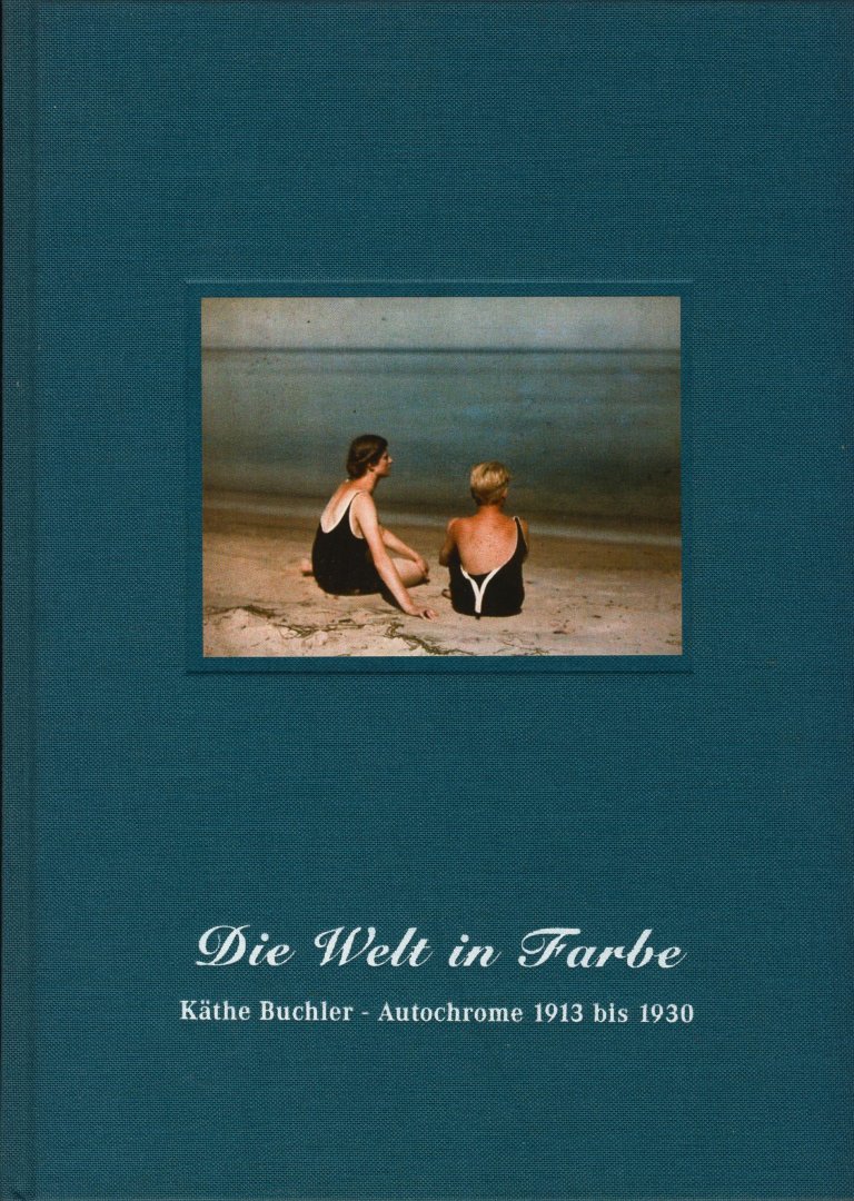 Jung Miriam & Schmidt Franziska - Die Welt in Farbe / The World in Color. Käthe Buchler Autochrome 1913 bis 1930 (Duits-Engels)
