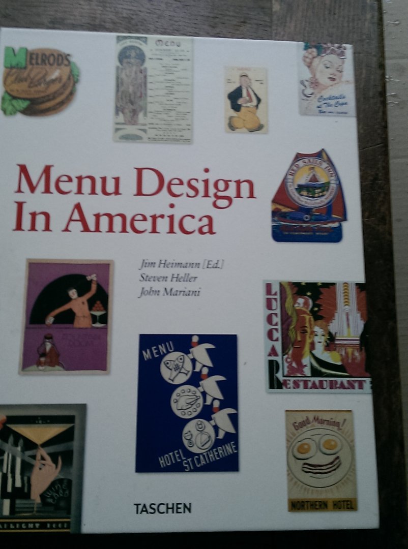 Heimann, Jim - Menu Design in America. A Visual and Culinary History of Graphic Styles and Design 1850-1985