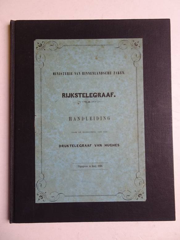 N.n.. - Rijkstelegraaf. Handleiding voor de beoefening van den druktelegraaf van Hughes.