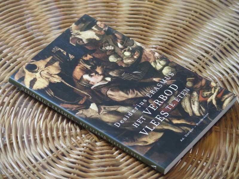 Erasmus D - Het Verbod Vlees te eten en andere gelijkwaardige bepalingen die van mensen uitgaan