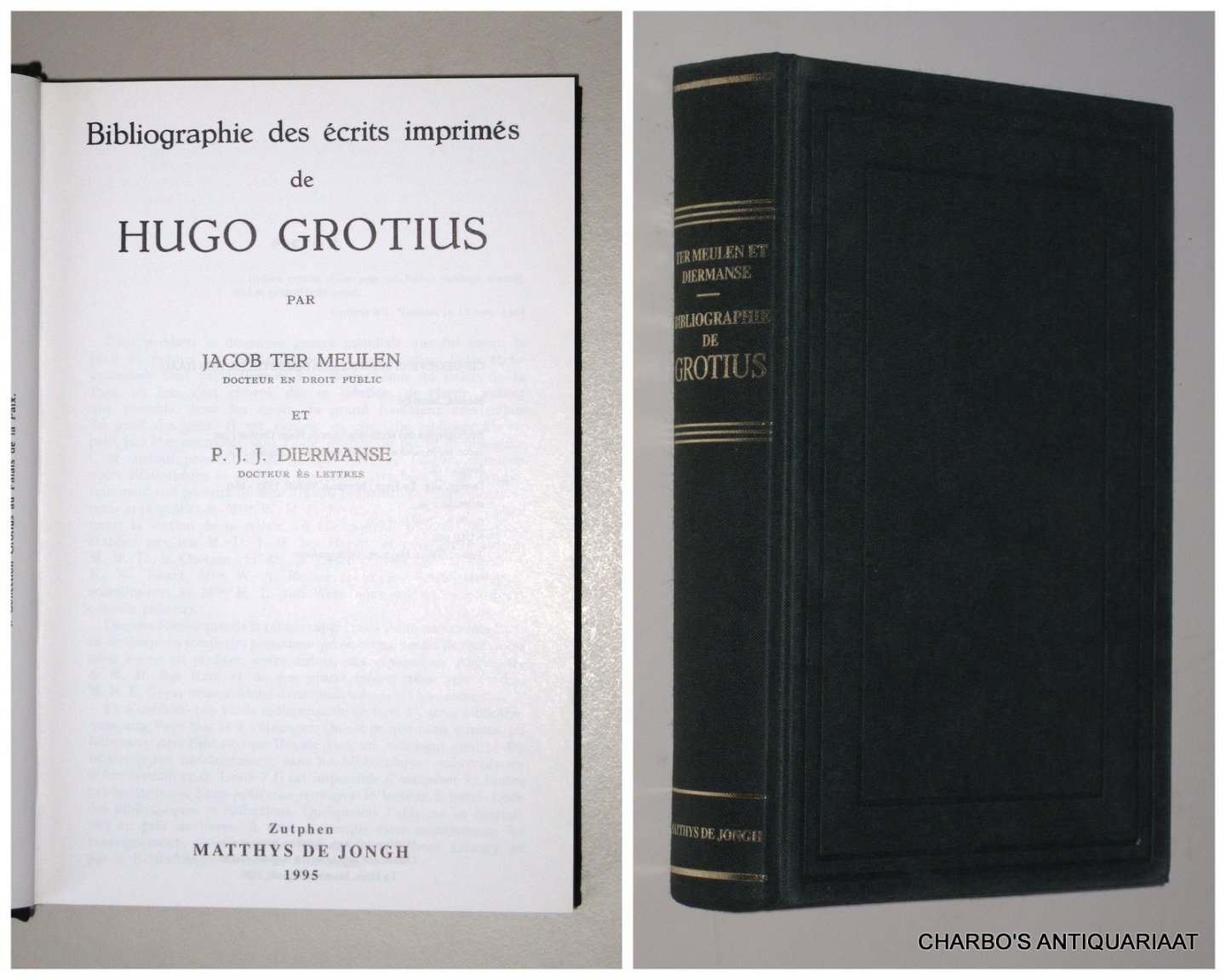 MEULEN, JACOB TER & DIERMANSE, P.J.J., - Bibliographie des écrits  imprimés de Hugo Grotius.