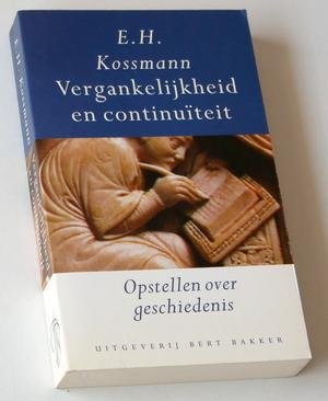 Kossmann, E H - Vergankelijkheid en continuïteit. Opstellen over geschiedenis